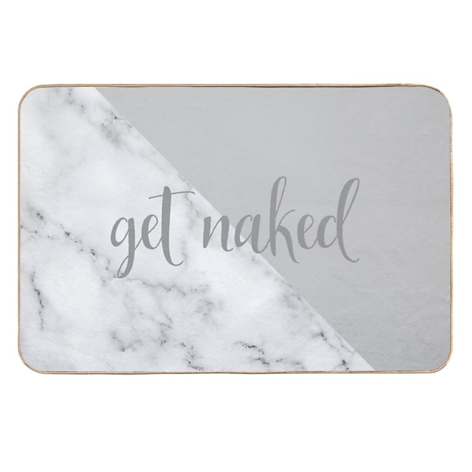 Get Naked Bathroom And Bedroom Quote, Grey, White, Marble  Fade-Resistant Bath Mat