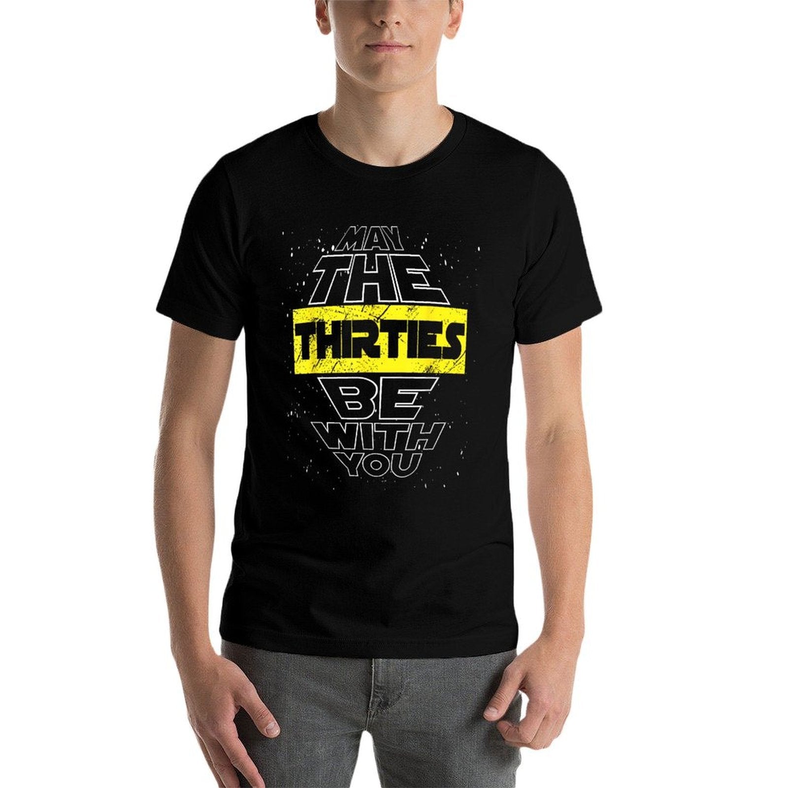 May The Thirties Be With You 30th Birthday Parody  Easy-care T-Shirt