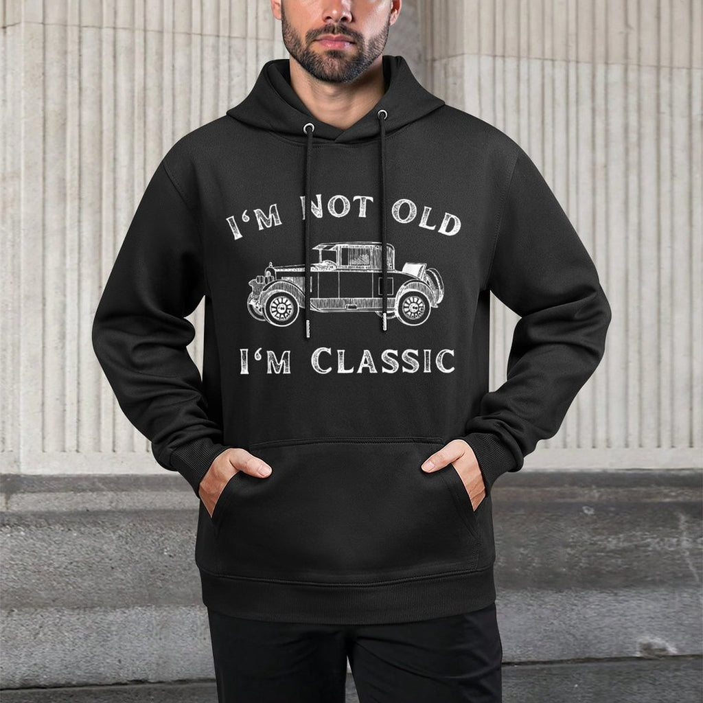 Im Not Old Im Classic Funny Car Quote Retro Vehicle Unisex Design Hoodie