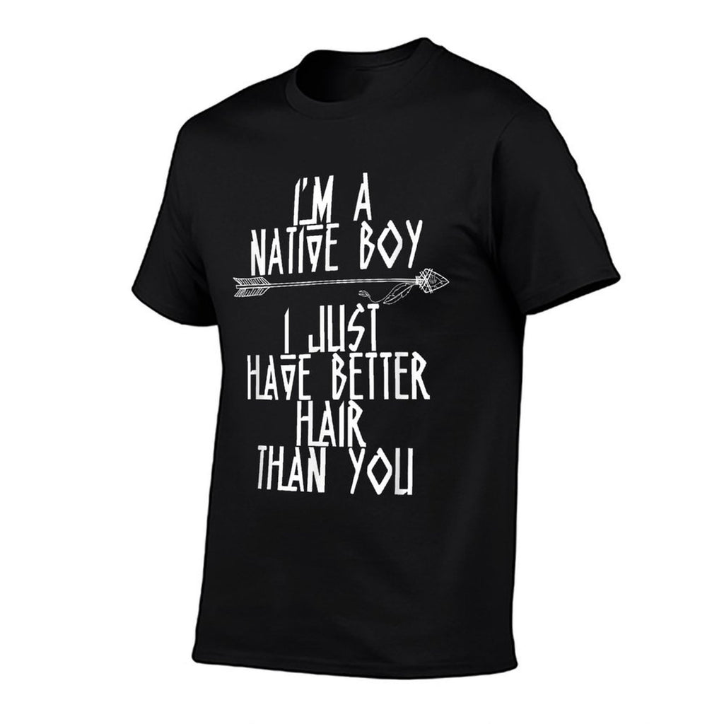 I’m A Native Boy I Just Have Better Hair Than You  Moisture-wicking T-Shirt