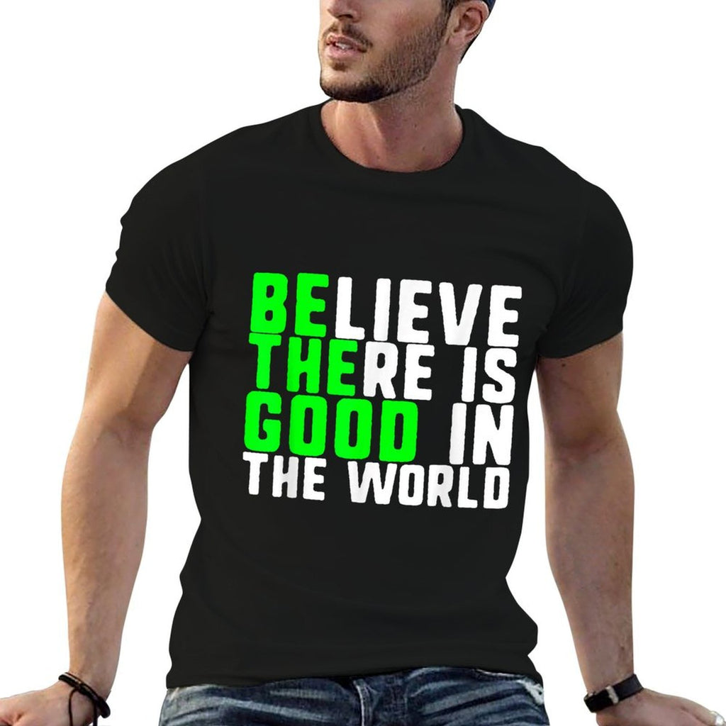Be The Good Believe There Is Good In The World Christmas  Versatile T-Shirt
