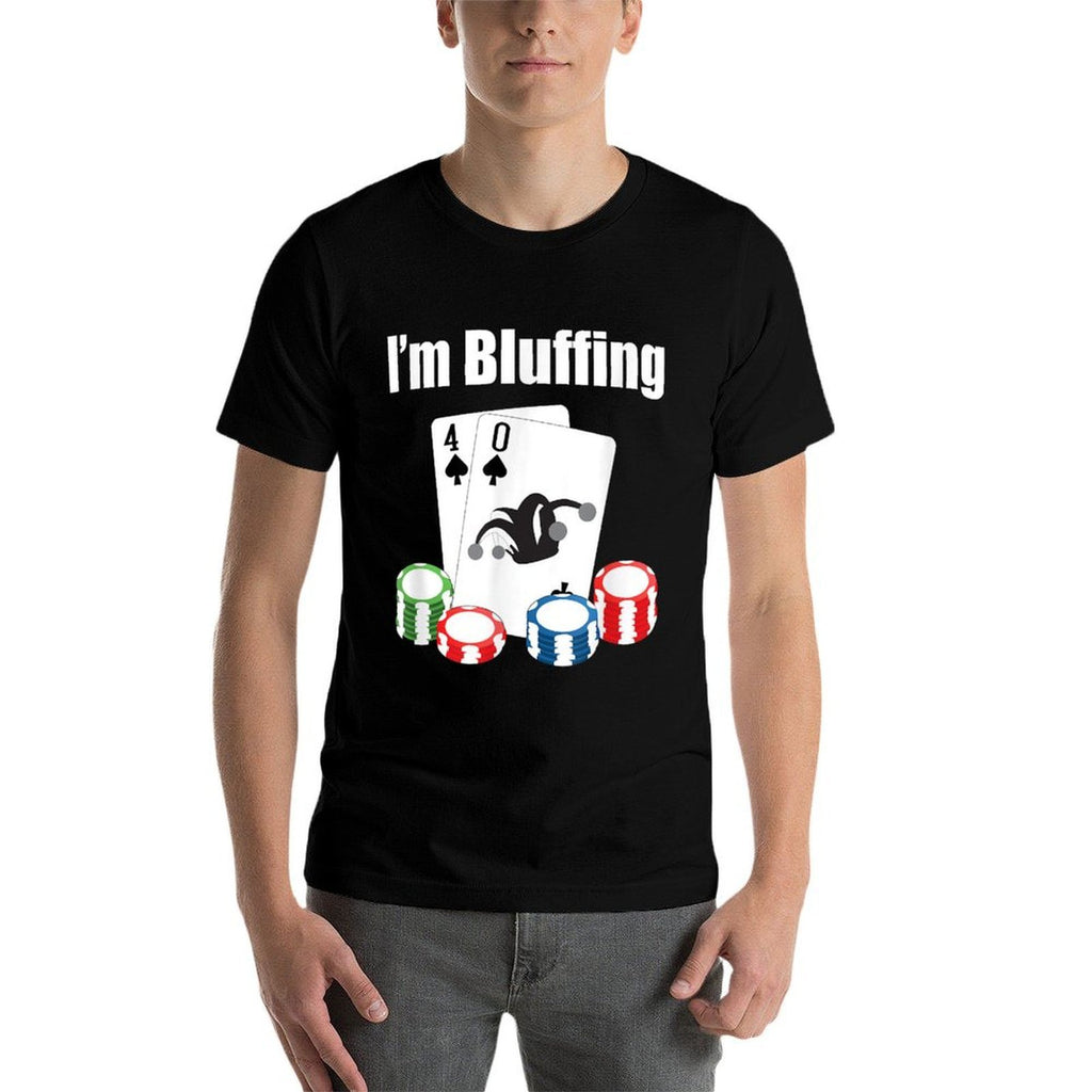 40th Birthday Im Bluffing Funny Poker  Fade-proof Color T-Shirt