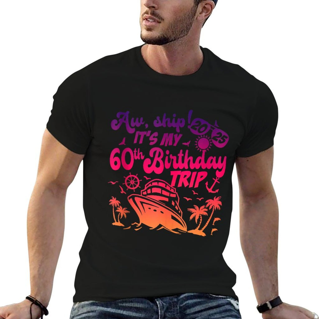 Aw Ship It's My 60th Birthday Cruise 2025 Birthday Cruise  Soft T-Shirt