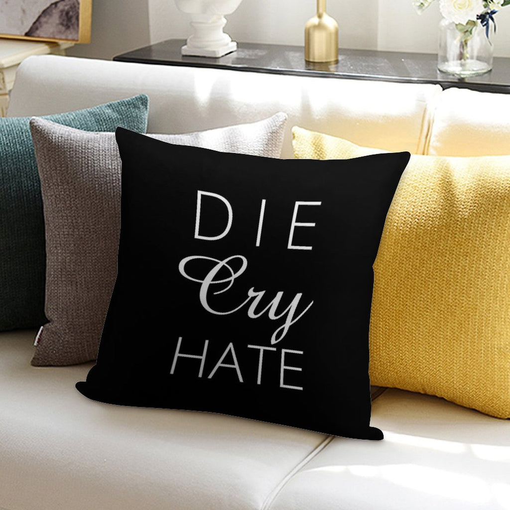 Die Cry Hate - Live Laugh Love Parody - White Text Soft Short Plush Fabric Throw Pillow