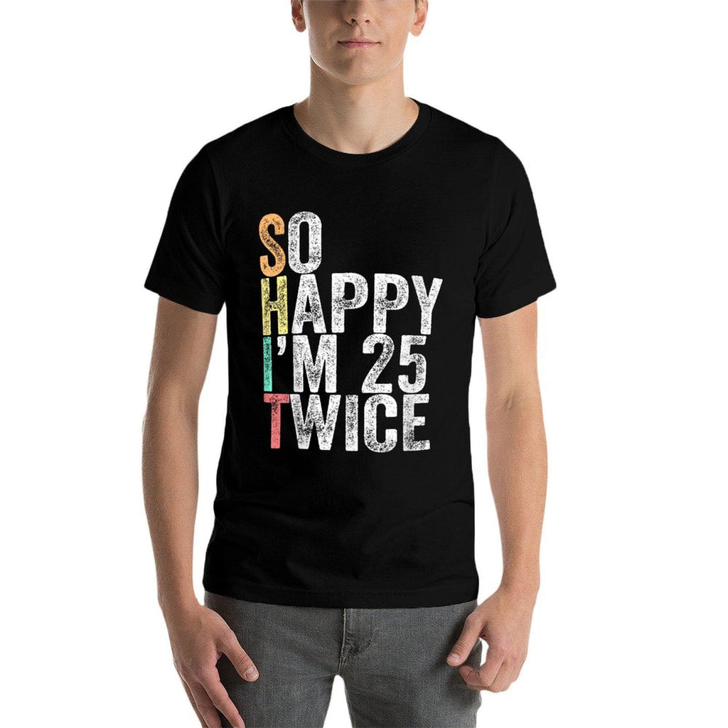 So Happy I'm 25 Twice Funny 50th Birthday  Summer-ready Fabric T-Shirt