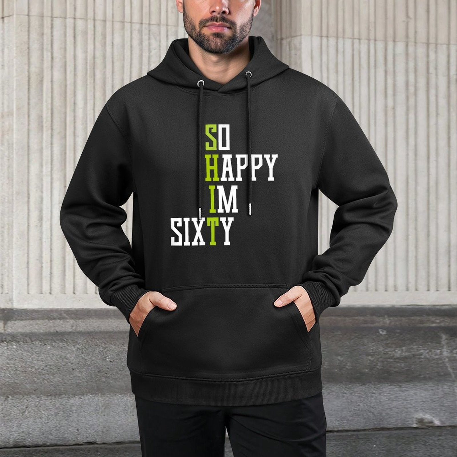 So Happy I'm Sixty 60 Year Old Gag Gift Funny 60th Birthday Casual Wear Hoodie