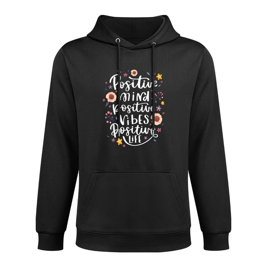 Positive Mind Vibe Life Happy Thoughts Good Quotes Flower Colorfast Hoodie