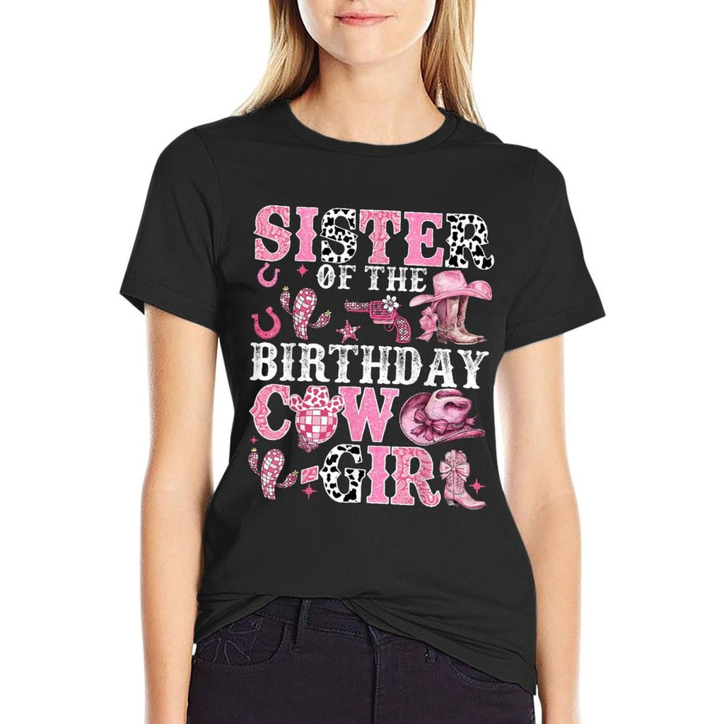 Sister Of The Birthday Cow-Girl Rodeo Cow Girl Birthday  Cotton T-Shirt