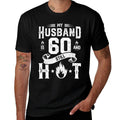 My Husband Is 60 And Still Hot 60th Birthday Gag Gift  Wrinkle-resistant T-Shirt
