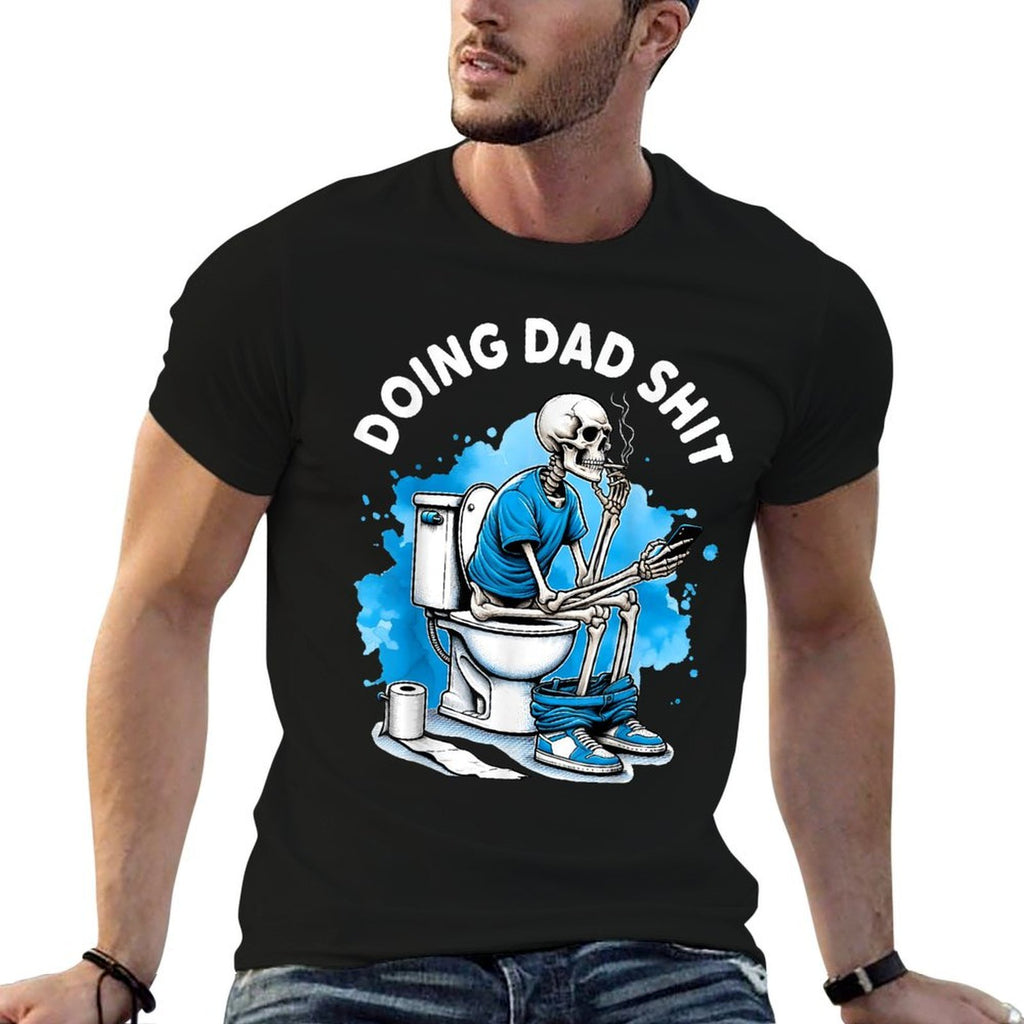 Doing Dad Shit Dad Joke Skeleton Dad Funny Dad Fathers Day  Versatile T-Shirt