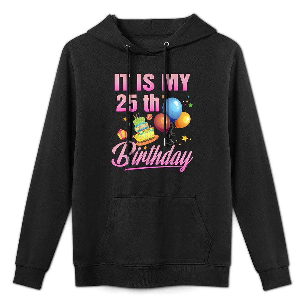 Its My 25th Birthday Shirt Colorfast Hoodie