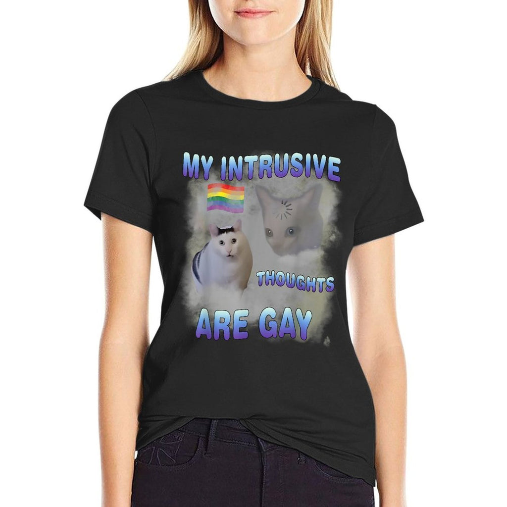 My Intrusive Thoughts Are Gay Funny Cat Meme Humor Joke  Graphic-printed T-Shirt