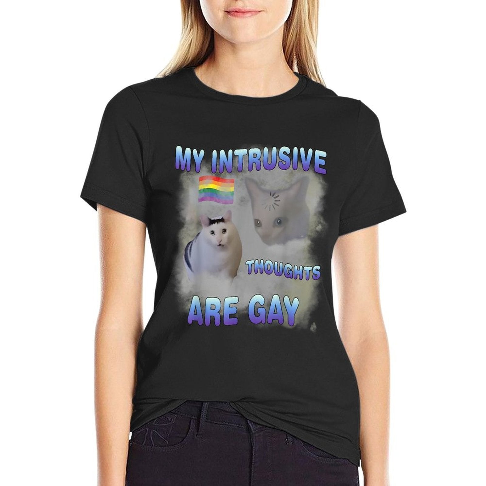 My Intrusive Thoughts Are Gay Funny Cat Meme Humor Joke  Graphic-printed T-Shirt