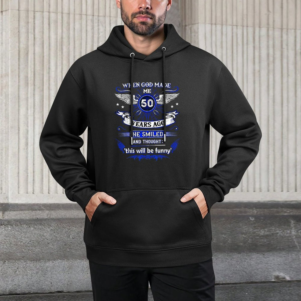 When God Made Me 50 Years Ago 50. Birthday Layering Staple Hoodie