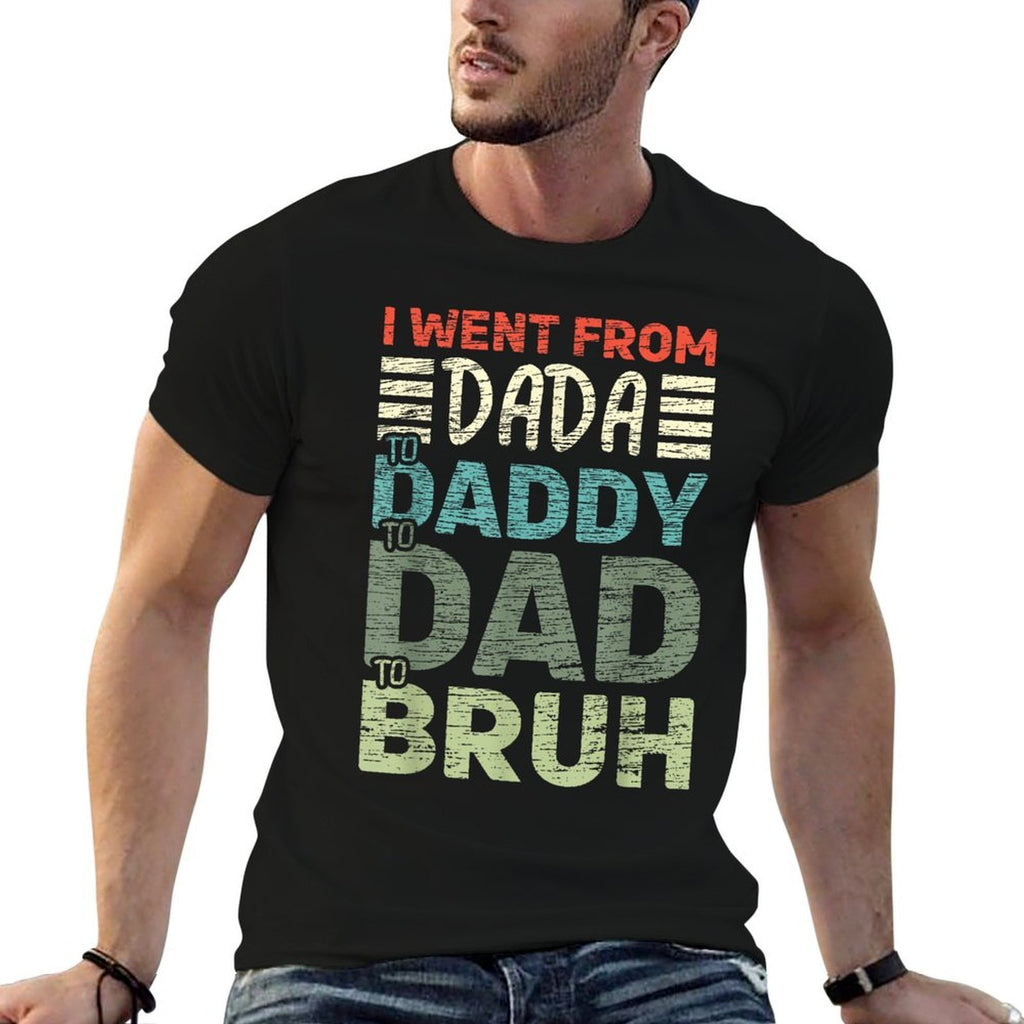 I Went from Dada to Daddy to Dad to Bruh Funny Fathers Day  Polyester Blend T-Shirt