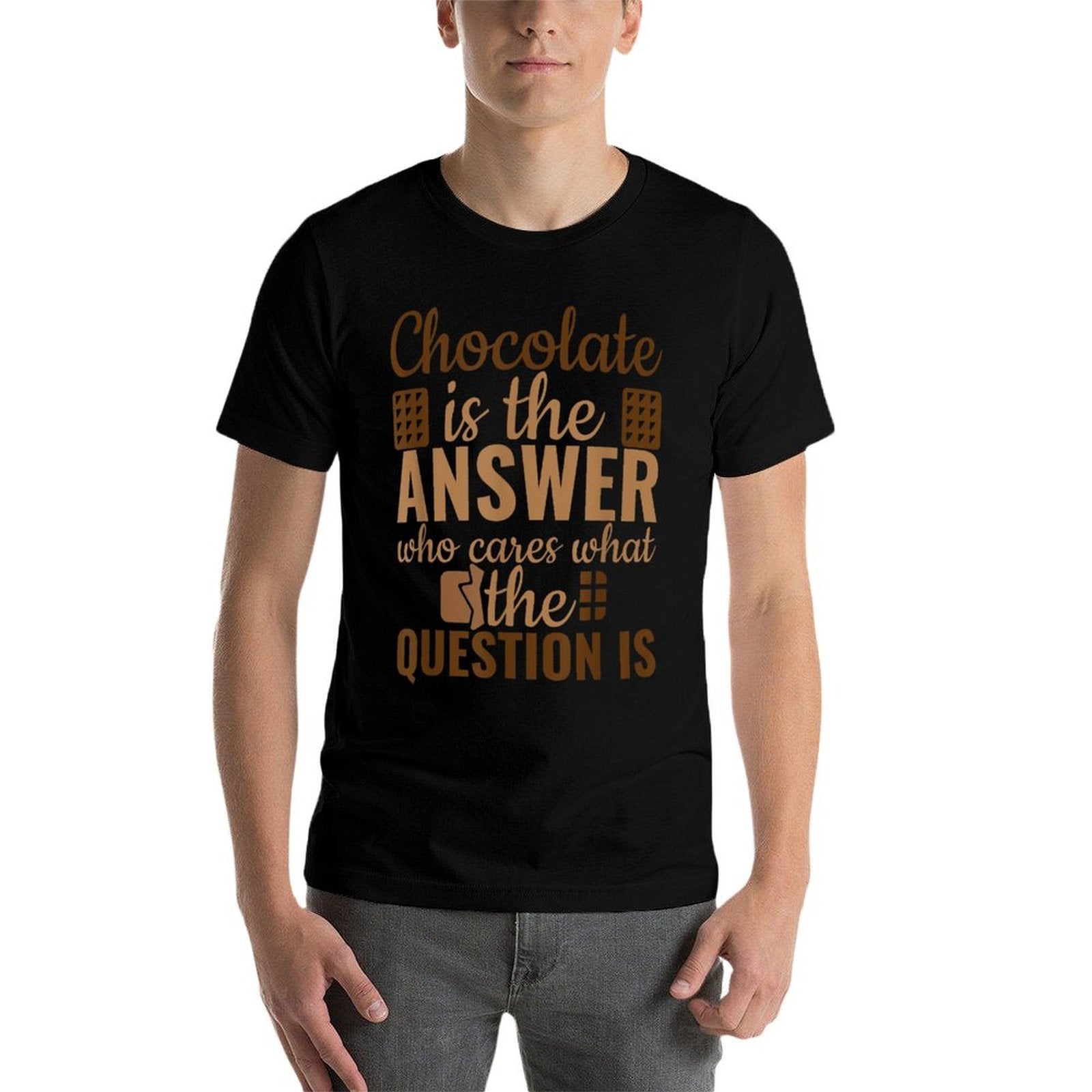 Chocolate Is Answer Who Cares What The Question Is  Moisture-wicking T-Shirt