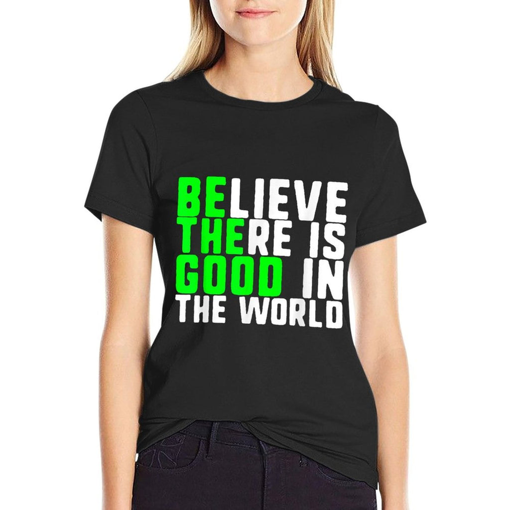 Be The Good Believe There Is Good In The World Christmas  Versatile T-Shirt
