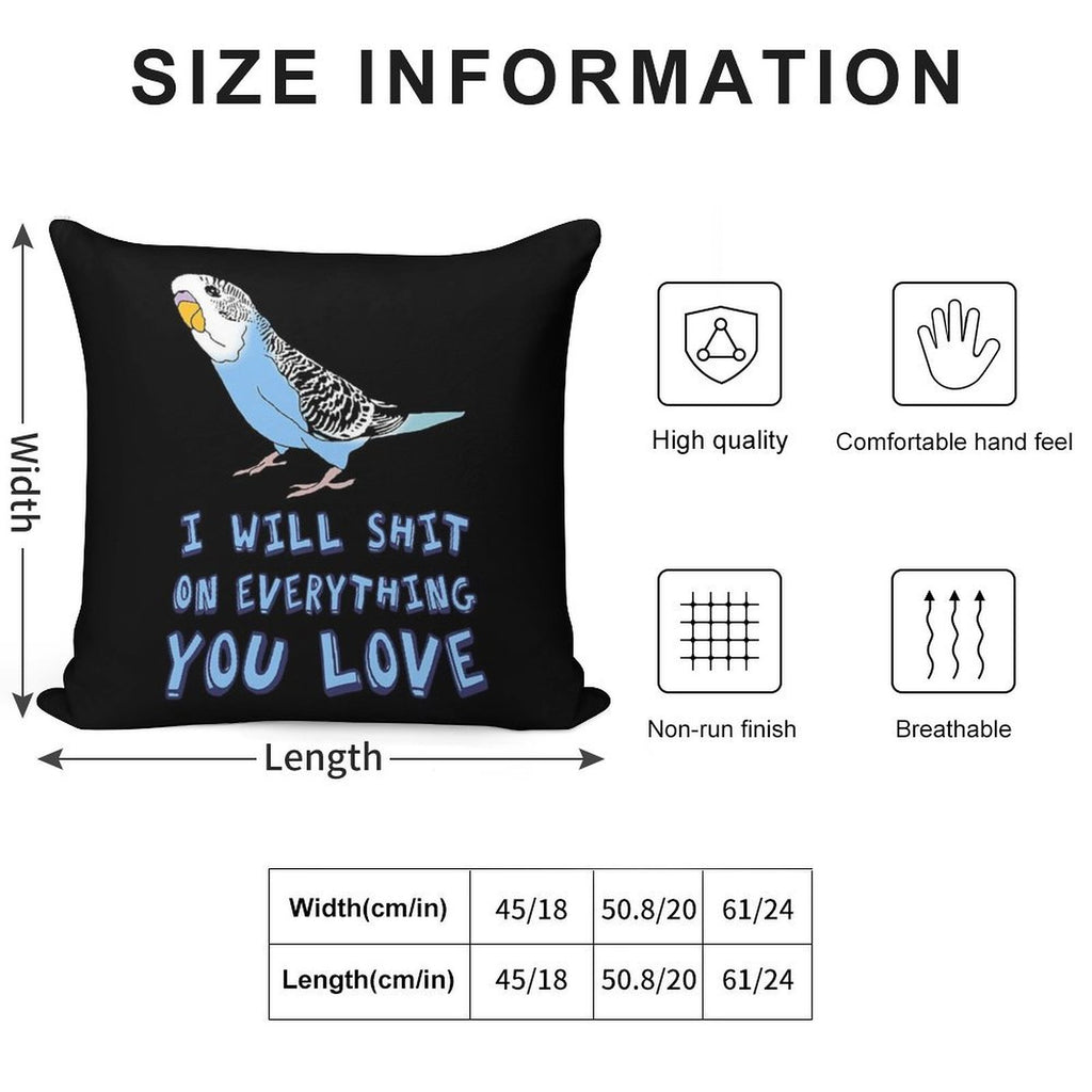 I Will Shit on Everything You Love - Blue Budgie Soft Durable Construction Throw Pillow