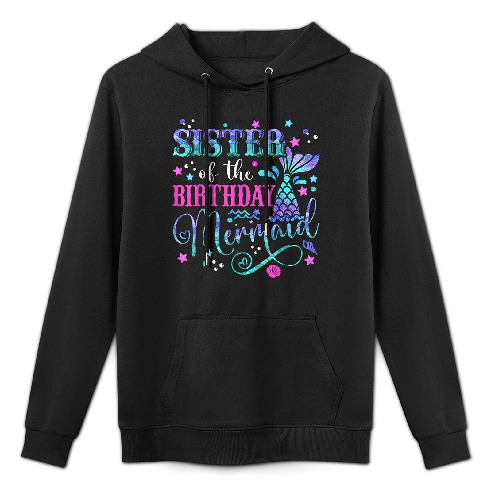 Sister Of The Birthday Mermaid Girl Bday Party Squad Family Versatile Streetwear Hoodie