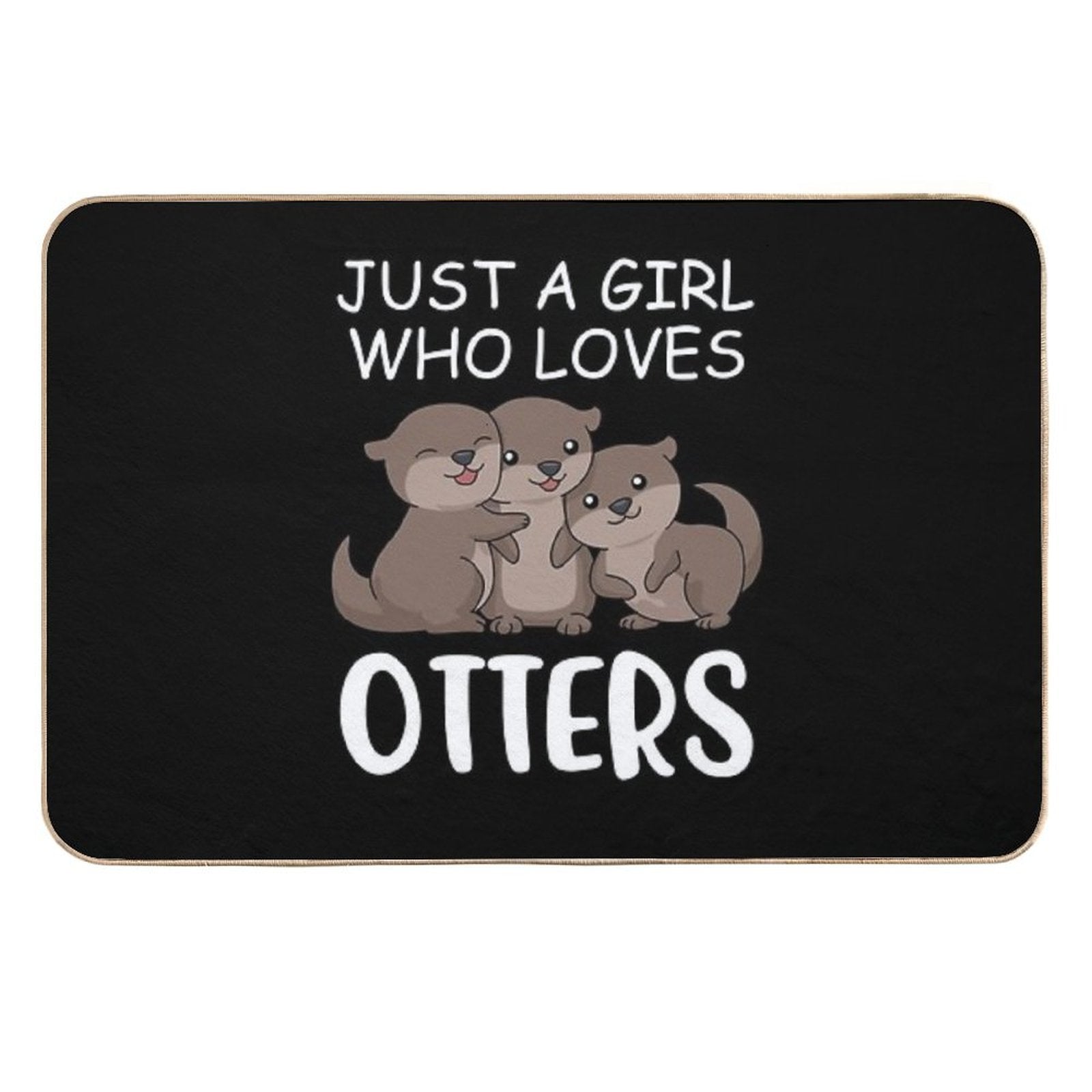 Cute Otter Women Sea Just A Girl Who Loves Otters Durable Bath Mat