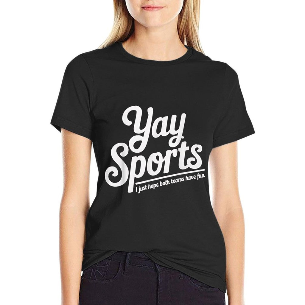 Sports Fan Gift Yay Sports I Just Hope Both Teams Have Fun Comfortable T-Shirt
