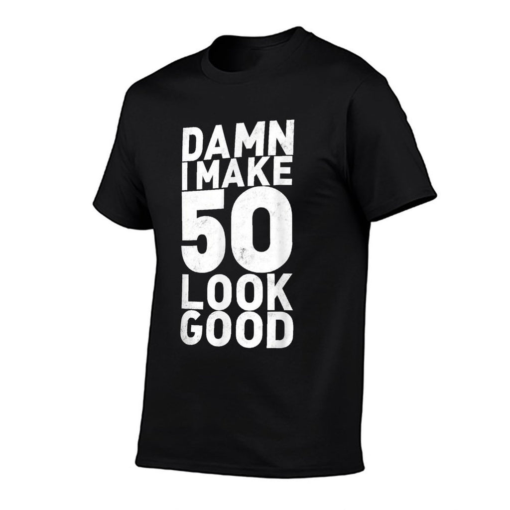Damn I Make 50 Look Good Funny 50th Birthday  High-quality Stitching T-Shirt