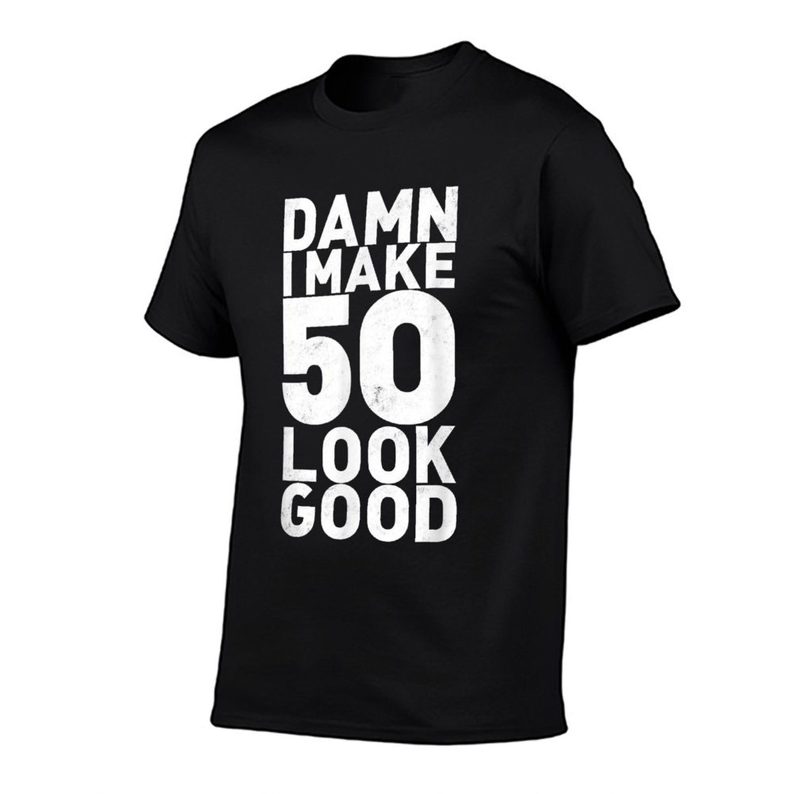 Damn I Make 50 Look Good Funny 50th Birthday  High-quality Stitching T-Shirt