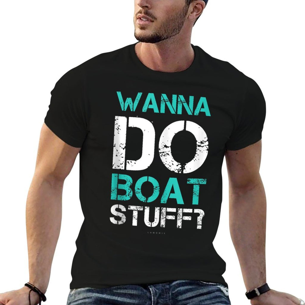 Wanna Do Boat Stuff Tanks Funny Cruise Lake Vacation TankTop  Quick-drying T-Shirt