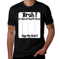 Bruh It's My Last Day Of School Sign My  Versatile T-Shirt