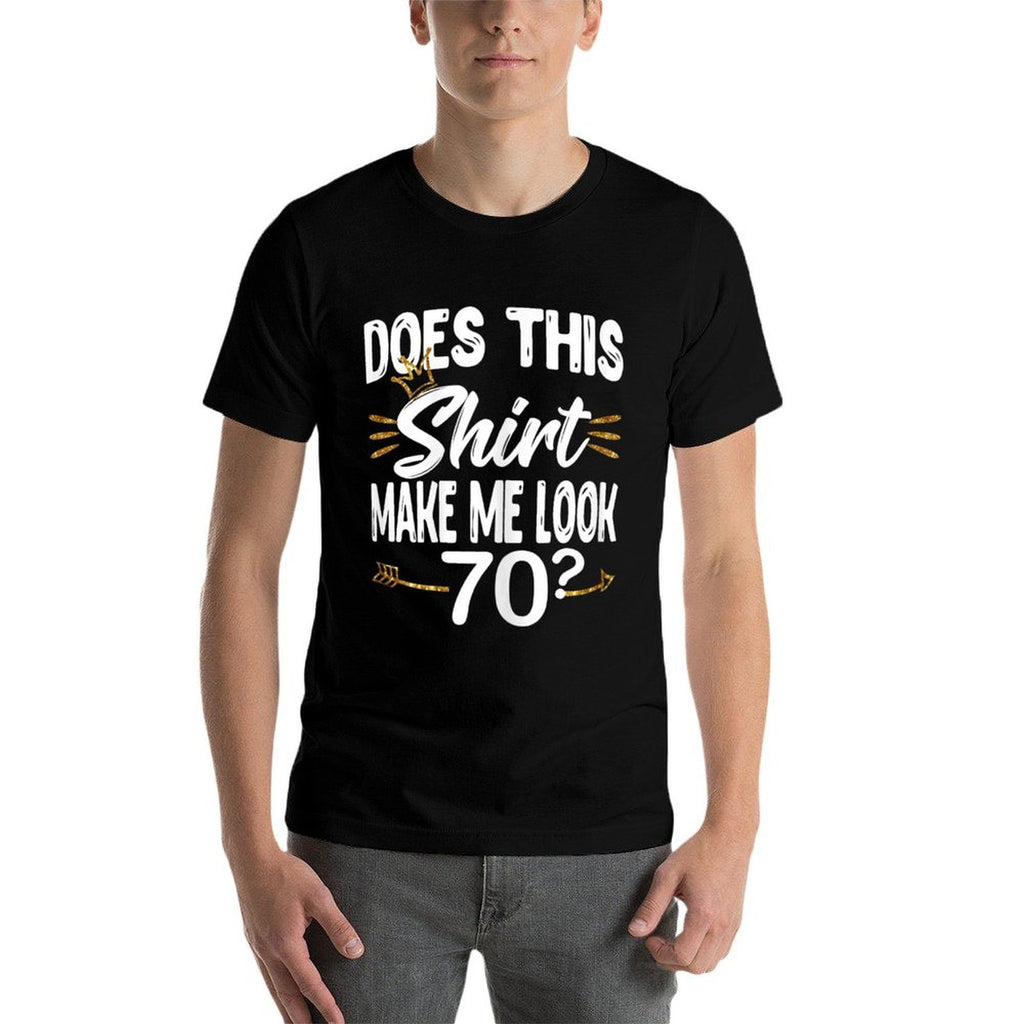 Womens Does This Make Me Look 70 Fun 70th Birthday  Ribbed Collar T-Shirt
