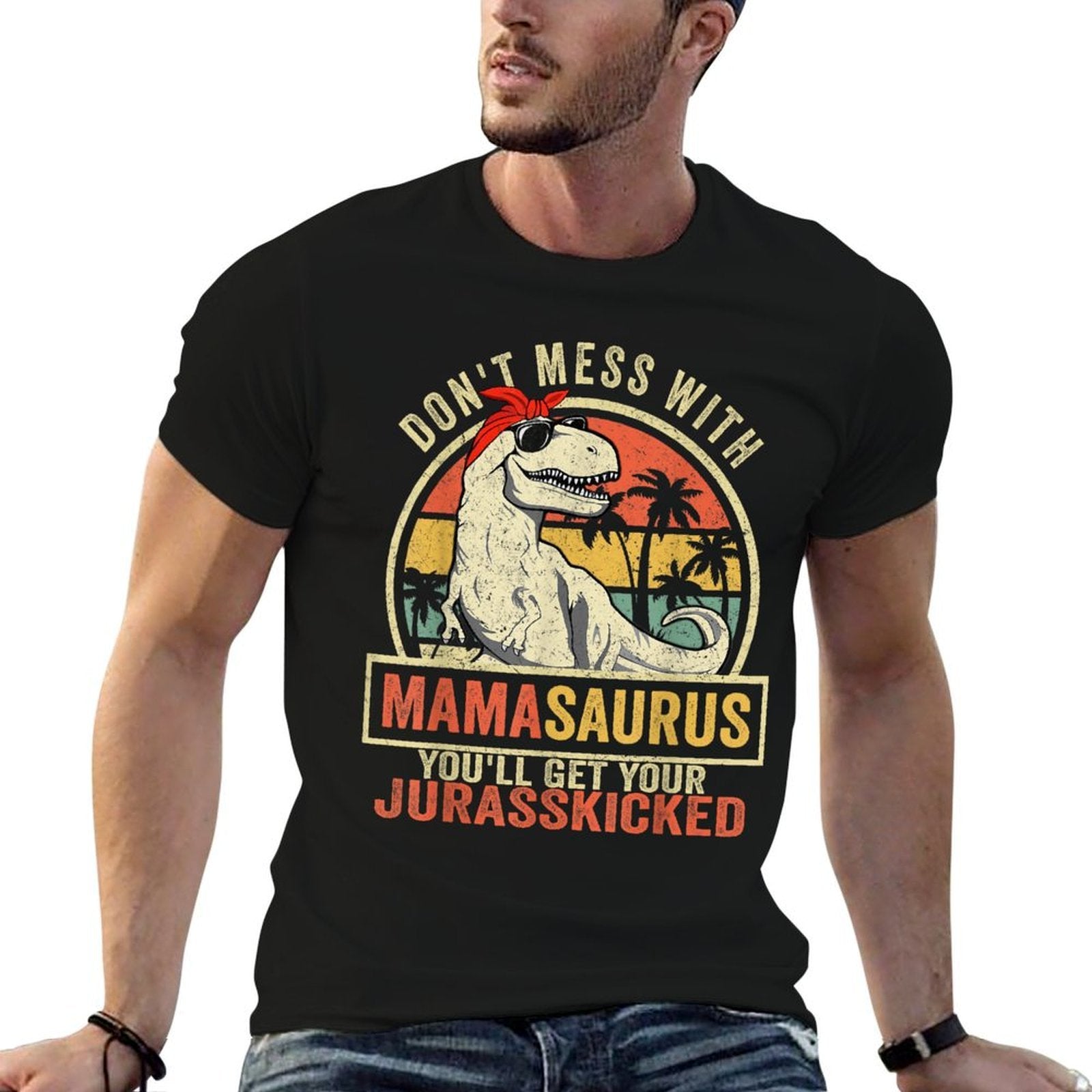 Dont Mess With Mamasaurus Youll Get Jurasskicked Mothers Day  Slim-fit Cut T-Shirt