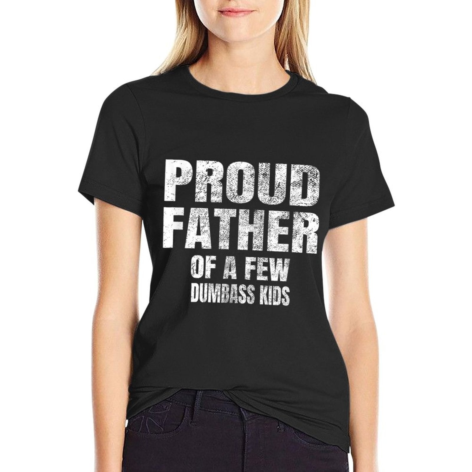Proud Father Of A Few Dumbass Kids Christmas Gift  Stretchy T-Shirt