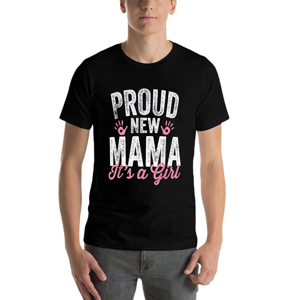 Proud New Mama Its A Girl Mother Soon To Be Mom Comfortable T-Shirt