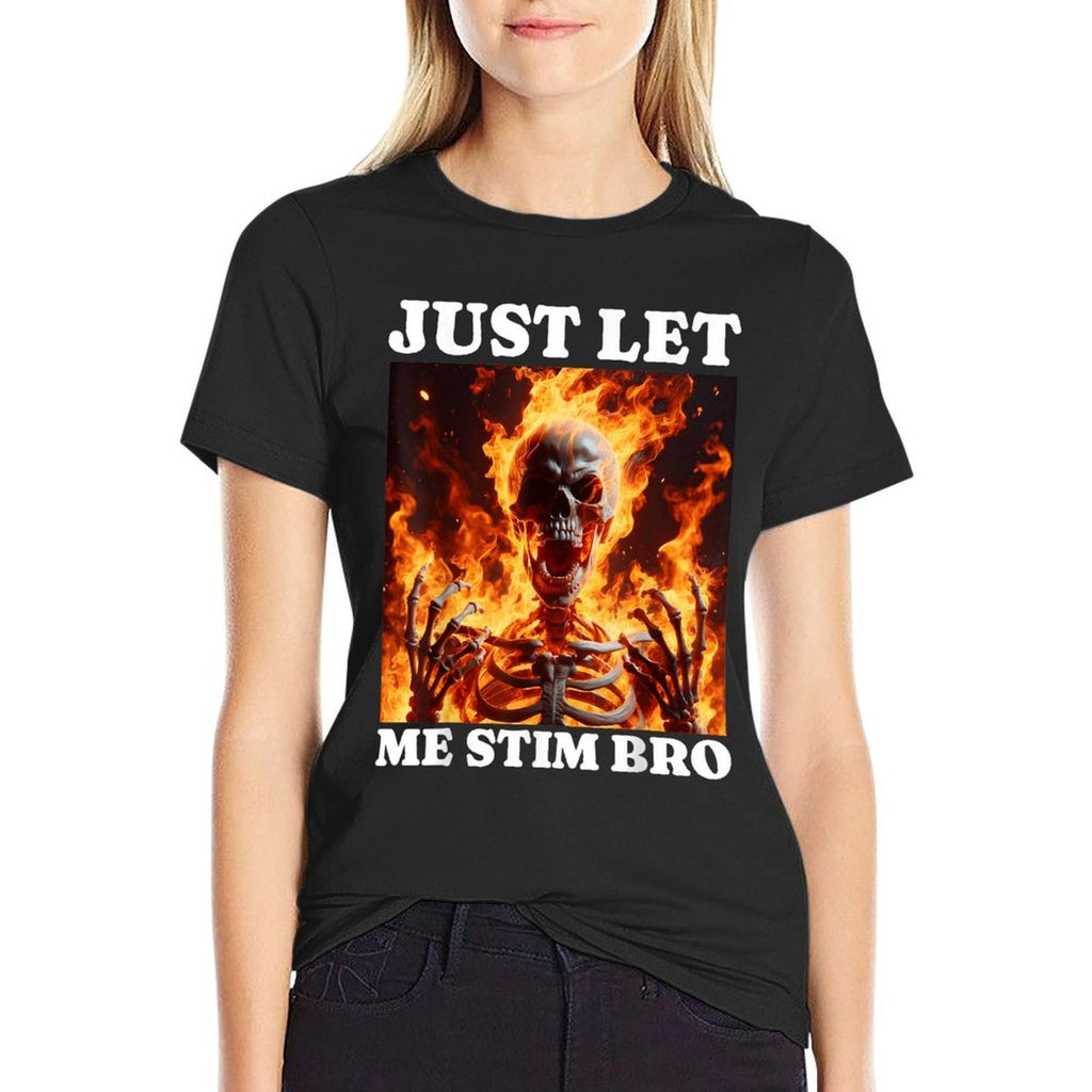 Just Let Me Stim Bro Funny Skeleton Meme Autism Mens Womens  Stretchy T-Shirt