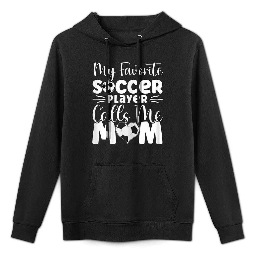 My Favorite Soccer Player Calls Me Mom Cute Soccer Women Easy Care Hoodie