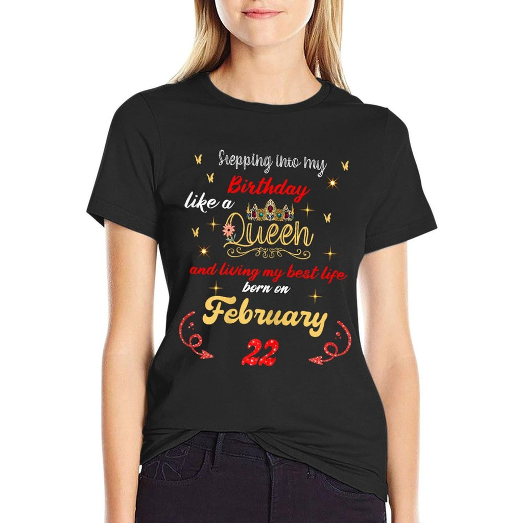 Queen Was Born on February 22 Stepping Into My Birthday  Graphic-printed T-Shirt