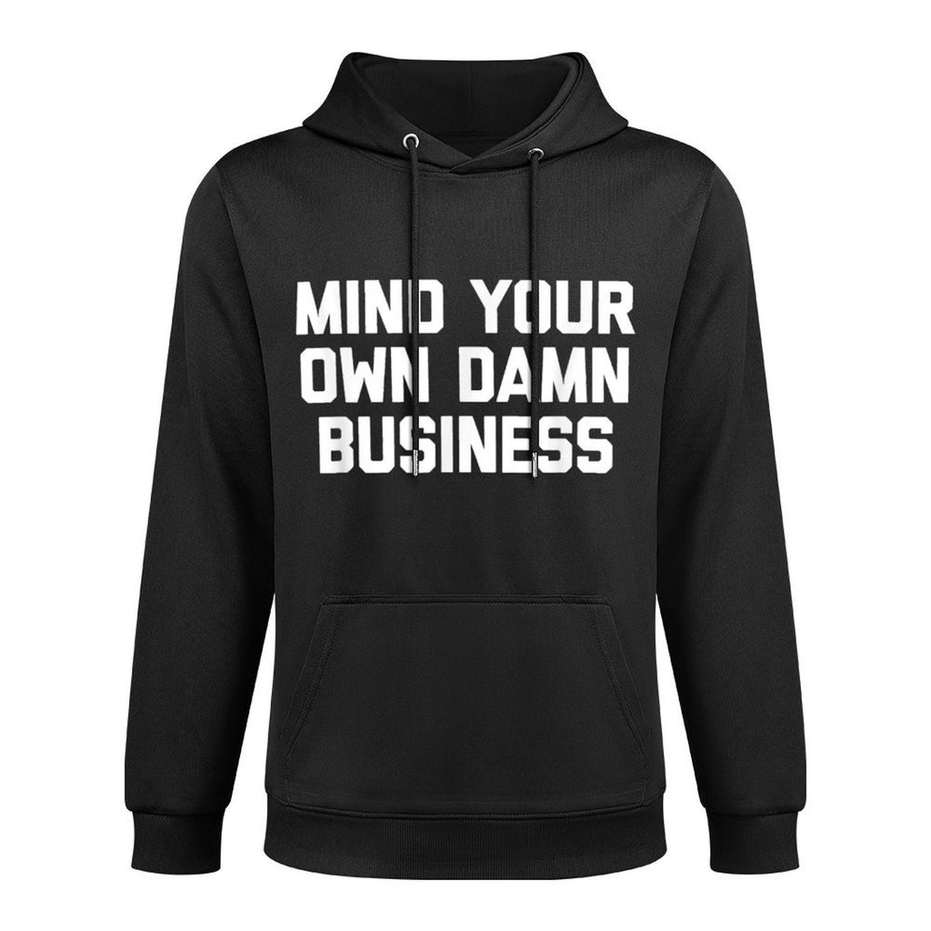 Mind Your Own Damn Business Funny Saying Sarcastic Customizable Surface Hoodie
