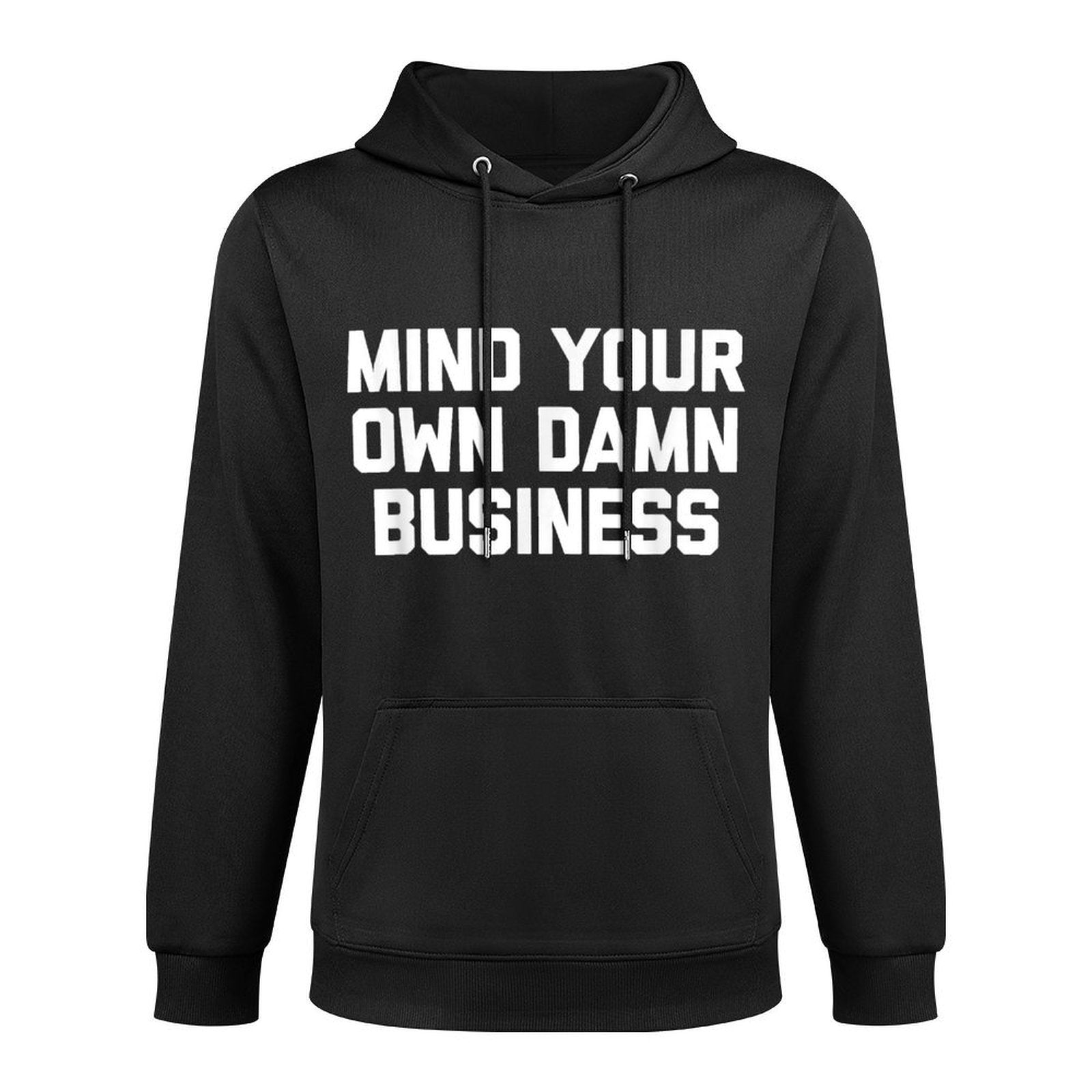 Mind Your Own Damn Business Funny Saying Sarcastic Customizable Surface Hoodie