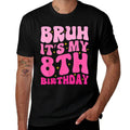 Bruh It's My 8th Birthday 8 Year Old 8yr Cute Groovy Pink  Breathable T-Shirt