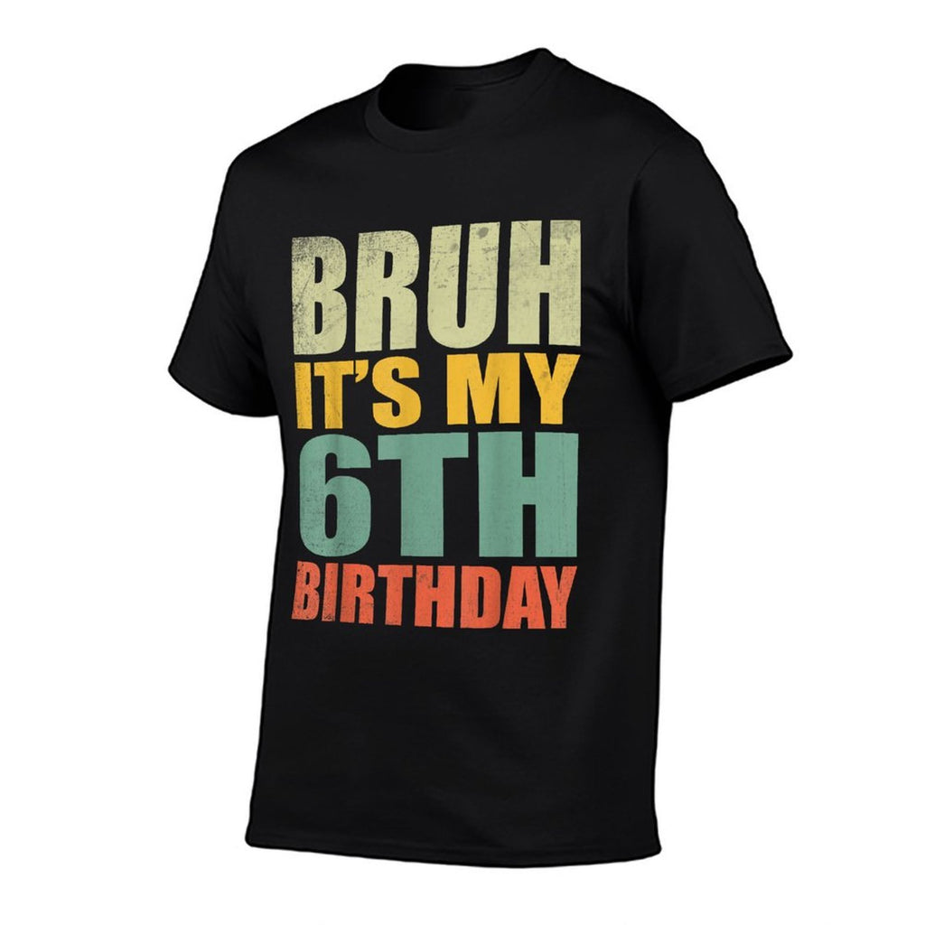 Bruh It's My 6th Birthday 6th Year Old 6 Birthday Vintage  High-quality Stitching T-Shirt