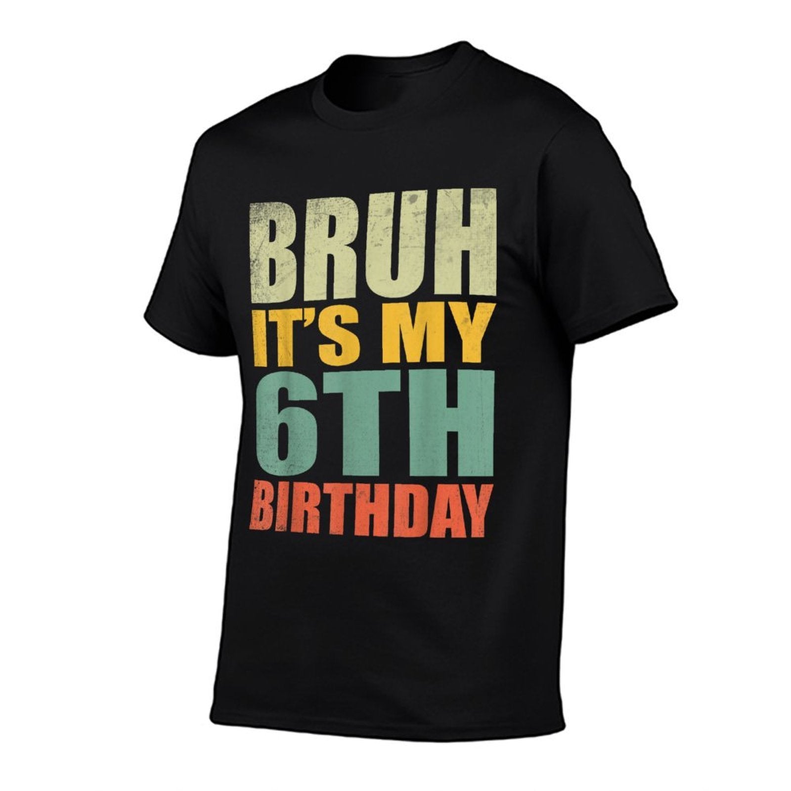 Bruh It's My 6th Birthday 6th Year Old 6 Birthday Vintage  High-quality Stitching T-Shirt
