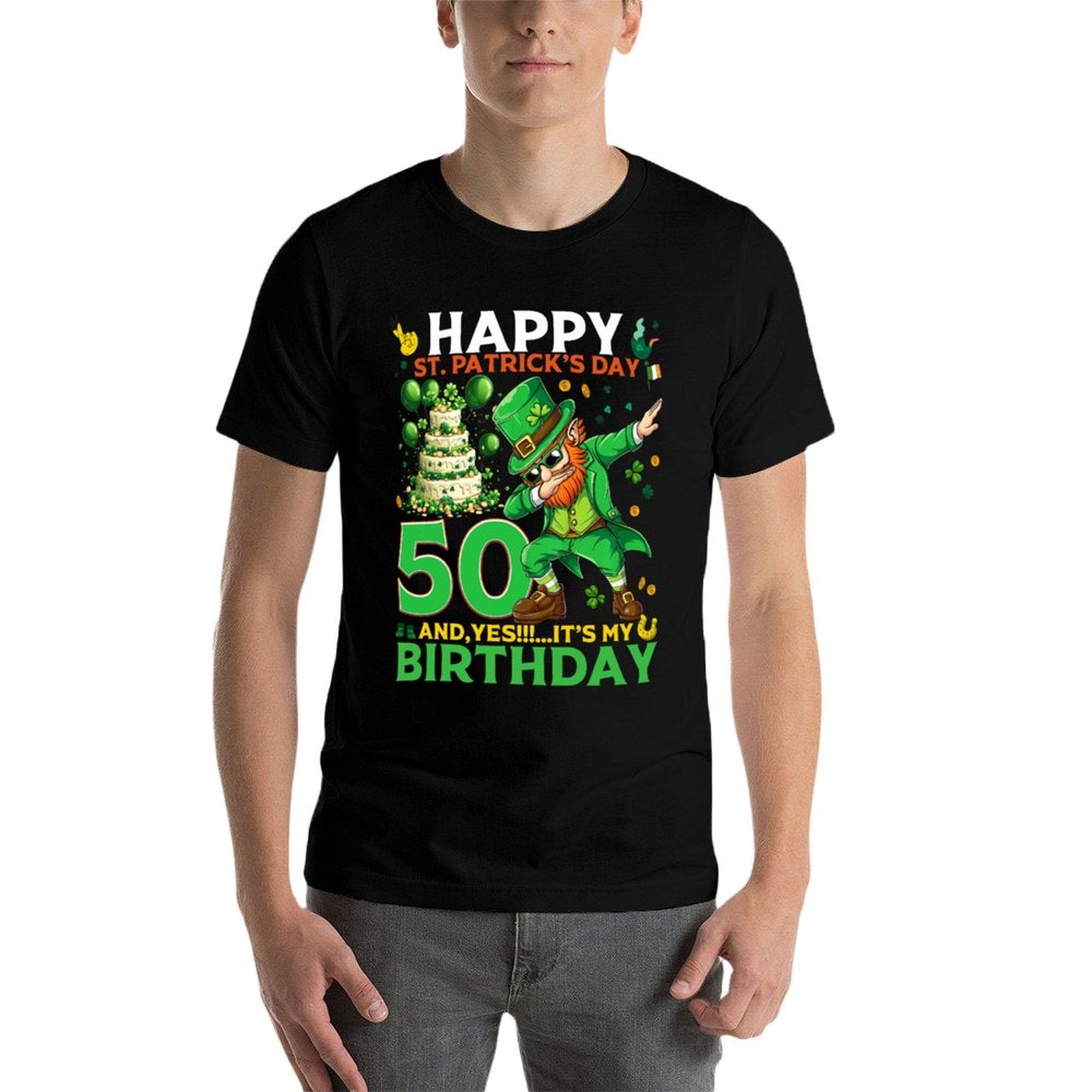 Happy St. Patrick's Day And Yes It's My 50th Birthday Lucky  Affordable Price T-Shirt