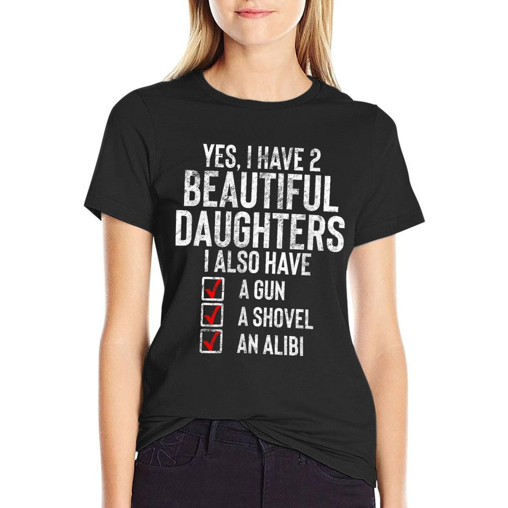 Yes I Have 2 Beautiful Daughters Sarcastic Dad Gift Fathers  Quick-drying T-Shirt