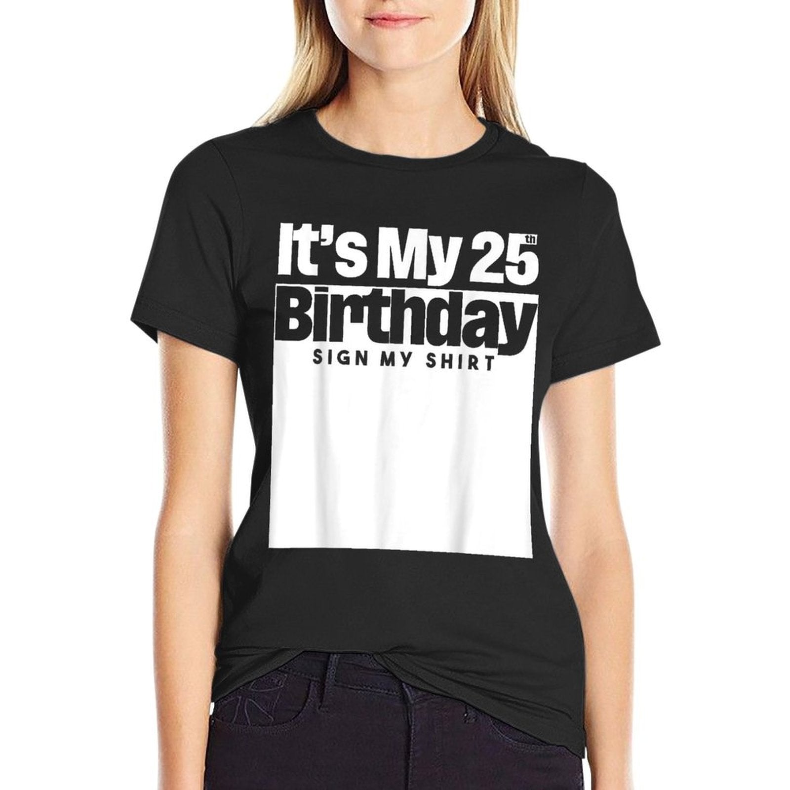It's My 25th Birthday Sign My 25 Years Men Women Kids  Durable T-Shirt