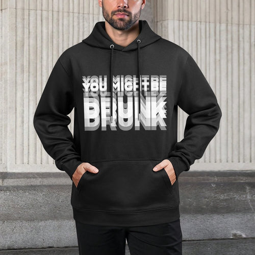 (ON BACK) Drinking Humor You Might Be Drunk Shrink-Resistant Hoodie