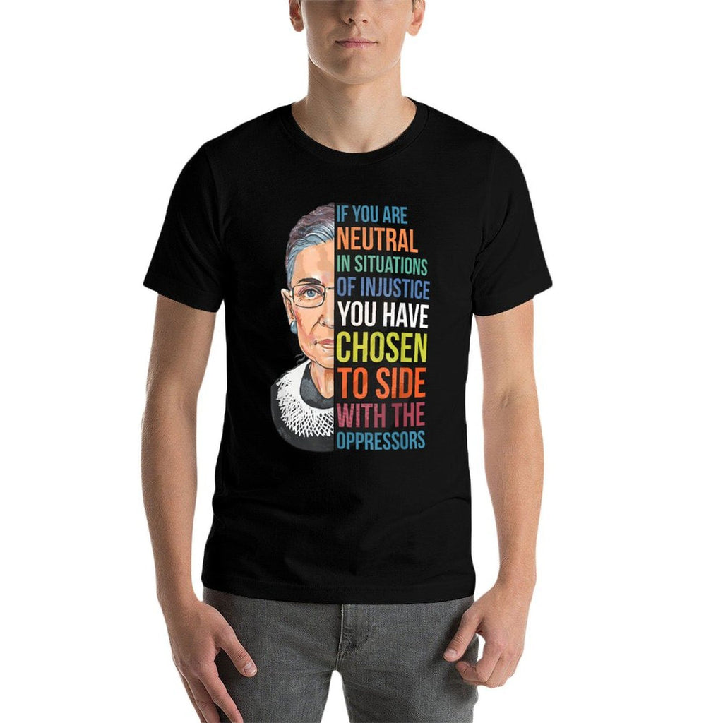 If You Are Neutral in Situations of Injustice Notorious RBG  Rolled Sleeves T-Shirt