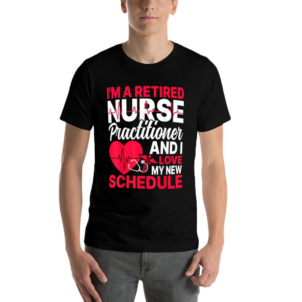 I'm A Retired Nurse Practitioner Retired NP Retirement Gifts  Affordable Price T-Shirt