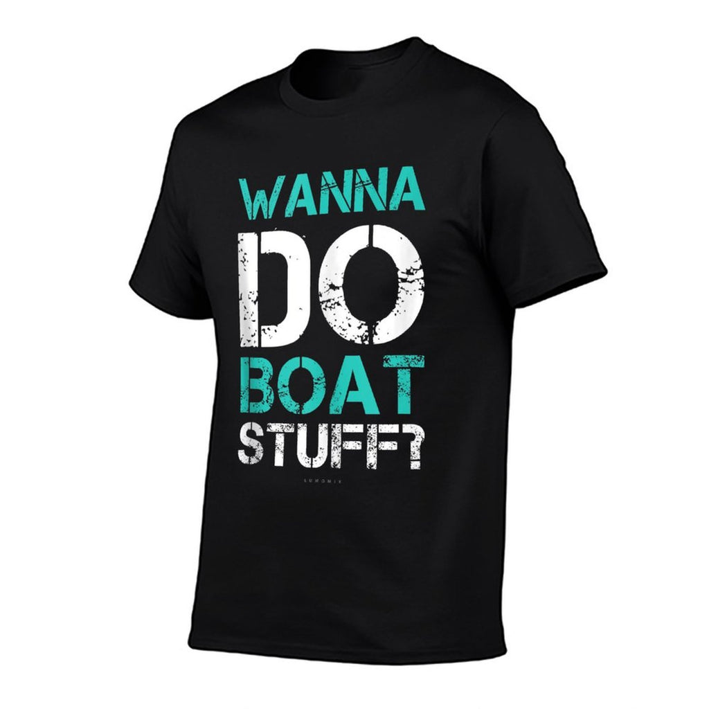 Wanna Do Boat Stuff Tanks Funny Cruise Lake Vacation TankTop  Quick-drying T-Shirt