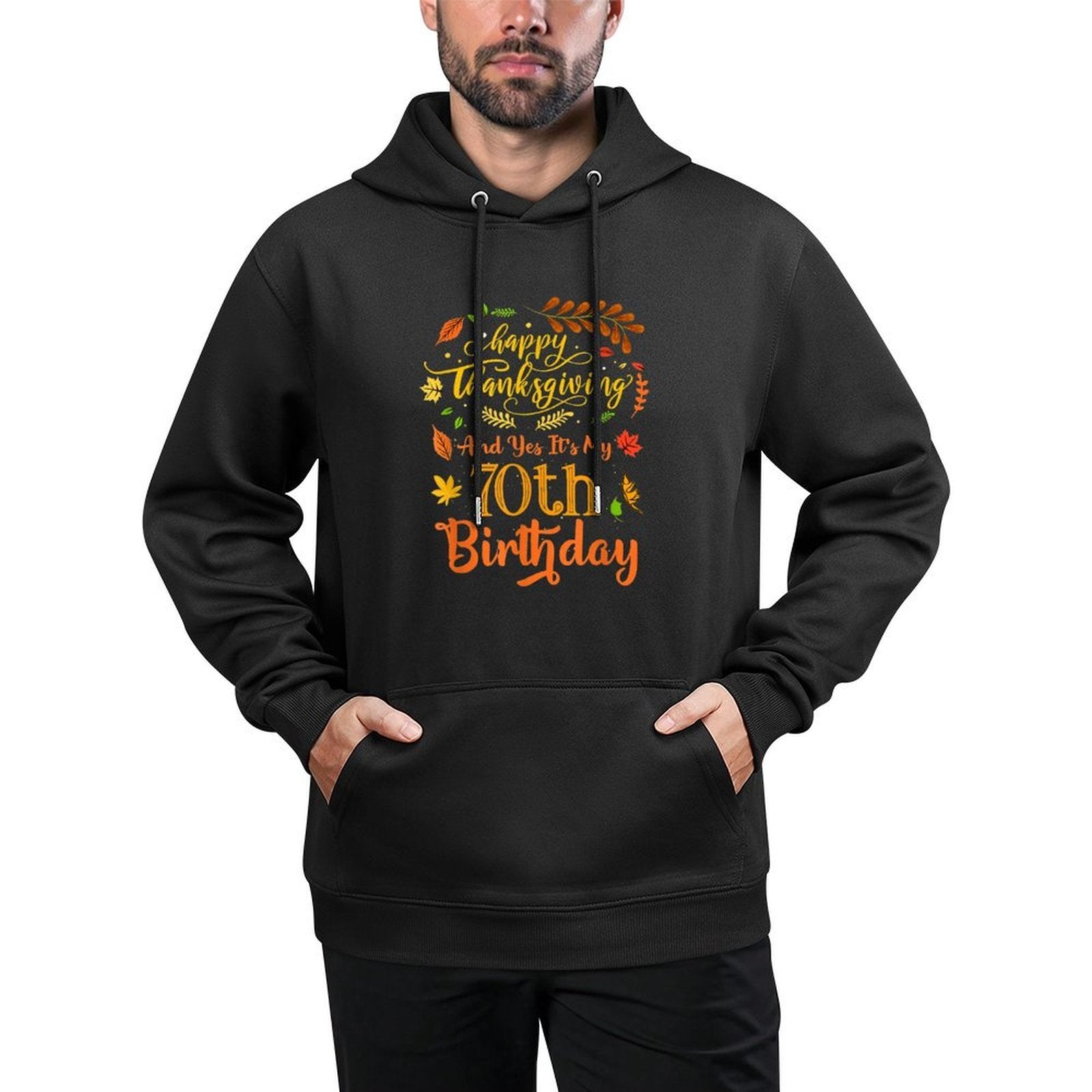 Happy Thanksgiving And Yes It's My 70th Birthday Bday Cotton-Polyester Blend Hoodie