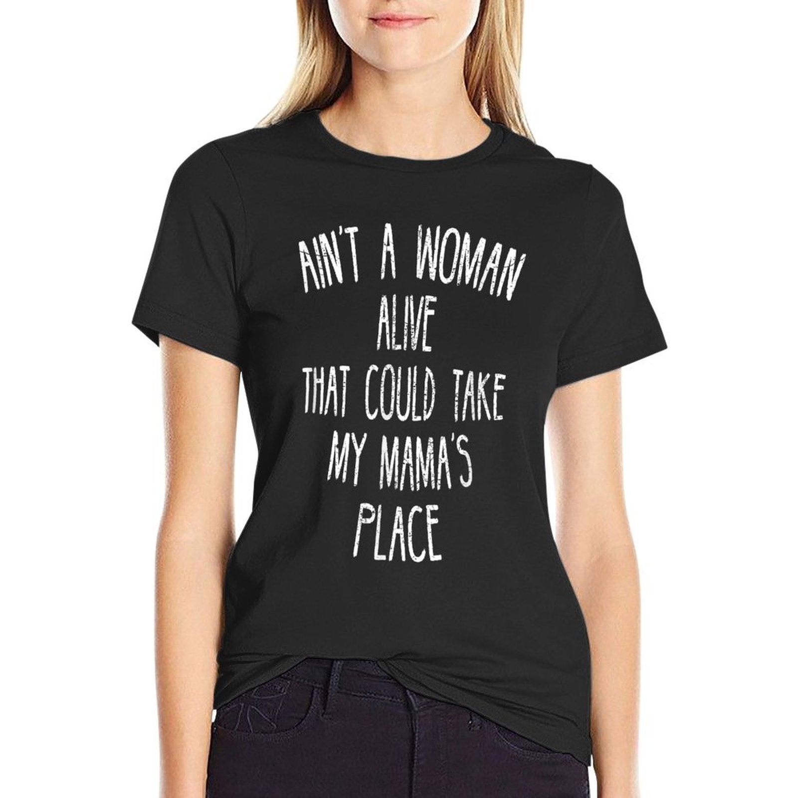 Aint A Woman Alive That Could Take My Mamas Place  Polyester Blend T-Shirt